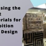 Choosing the Right Materials for Exhibition Stall Design